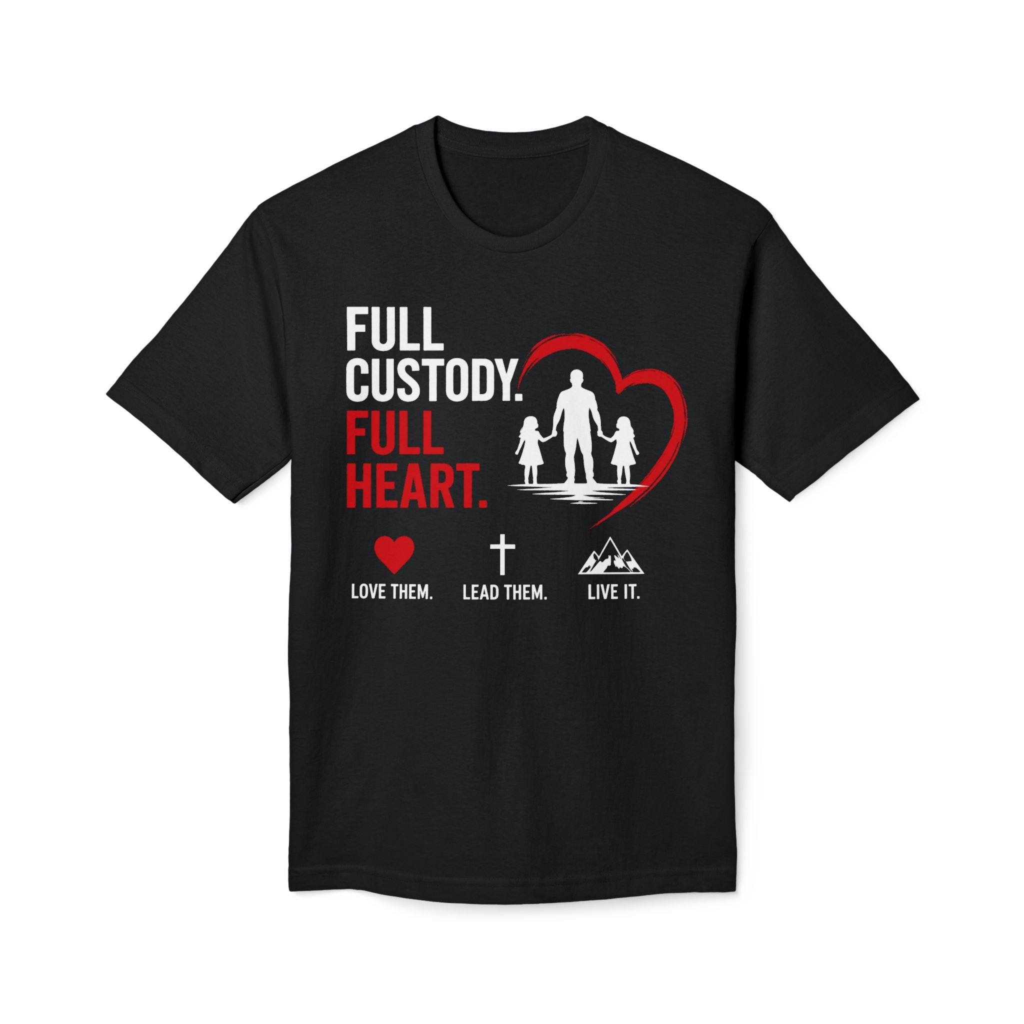 Full Custody Full Heart T-Shirt — Christian Single Parent Family Tee