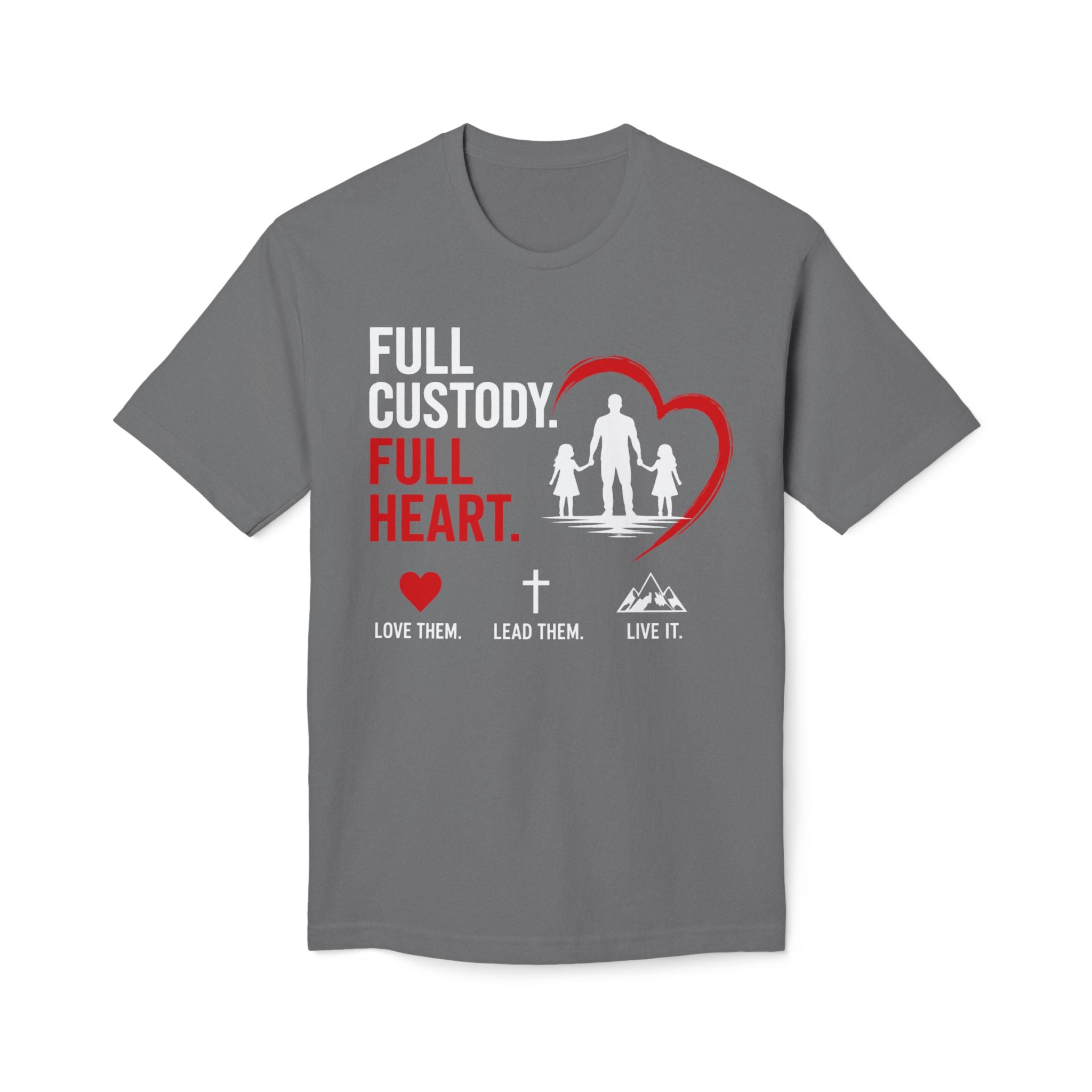 Full Custody Full Heart T-Shirt — Christian Single Parent Family Tee