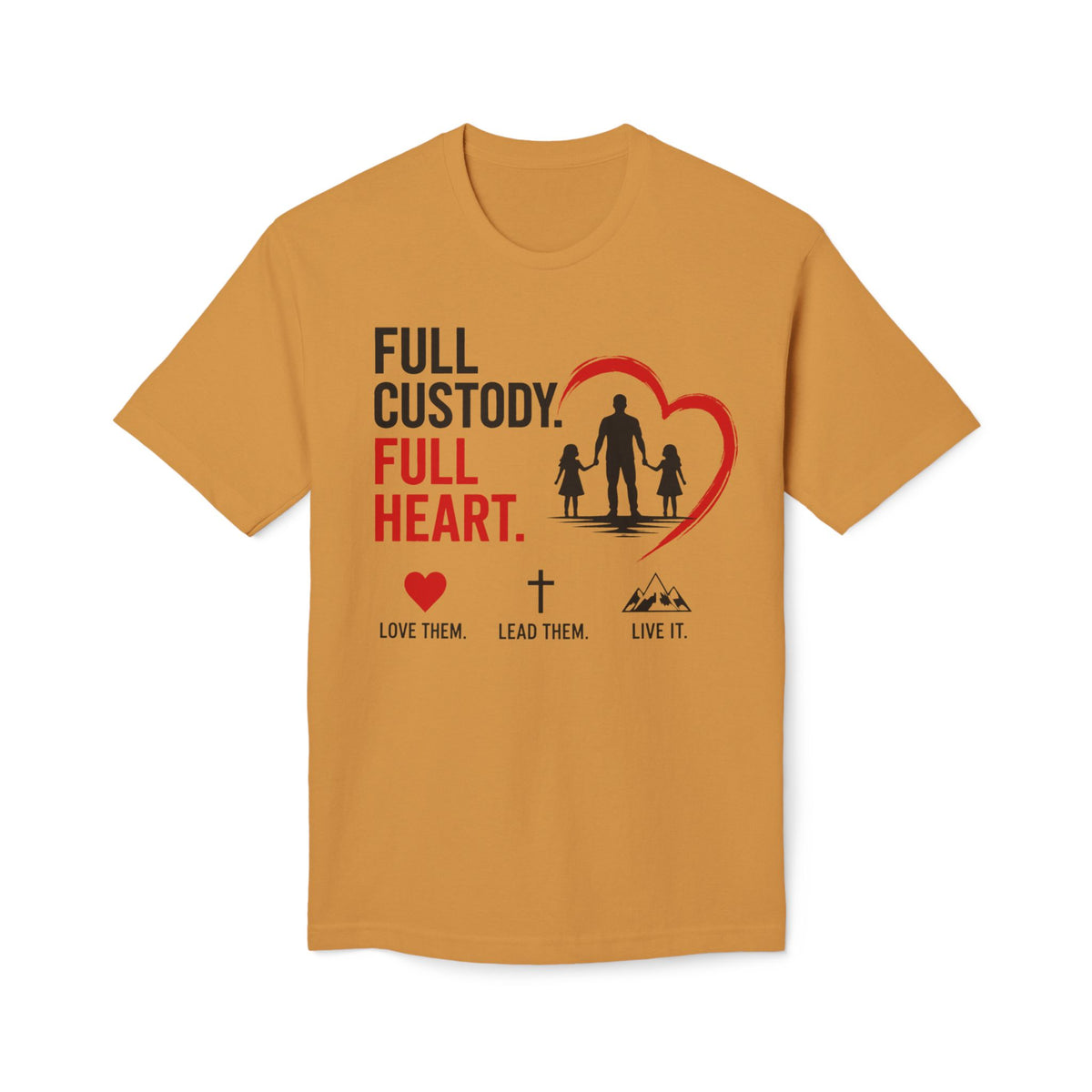 Full Custody Full Heart T-Shirt — Christian Single Parent Family Tee