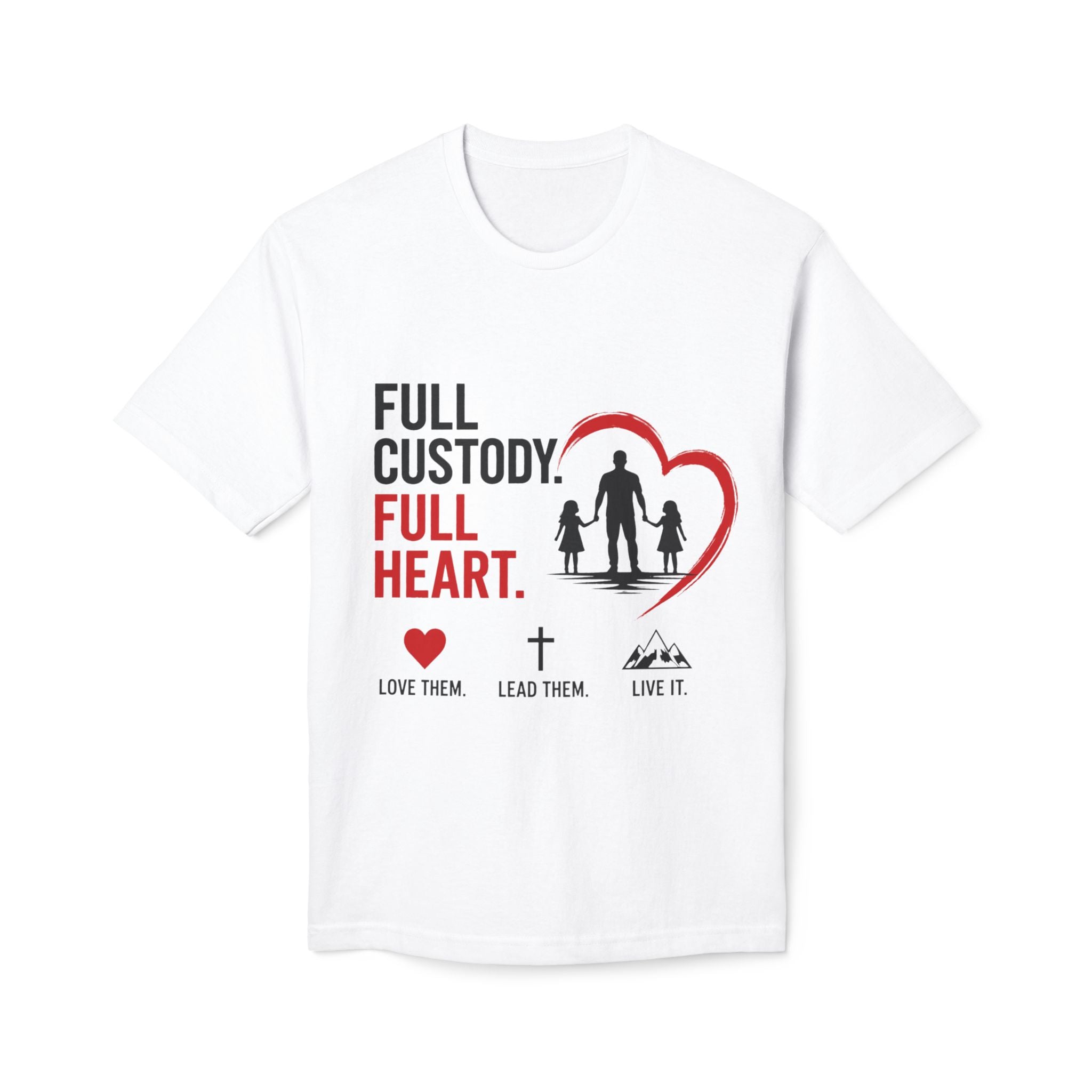 Full Custody Full Heart T-Shirt — Christian Single Parent Family Tee