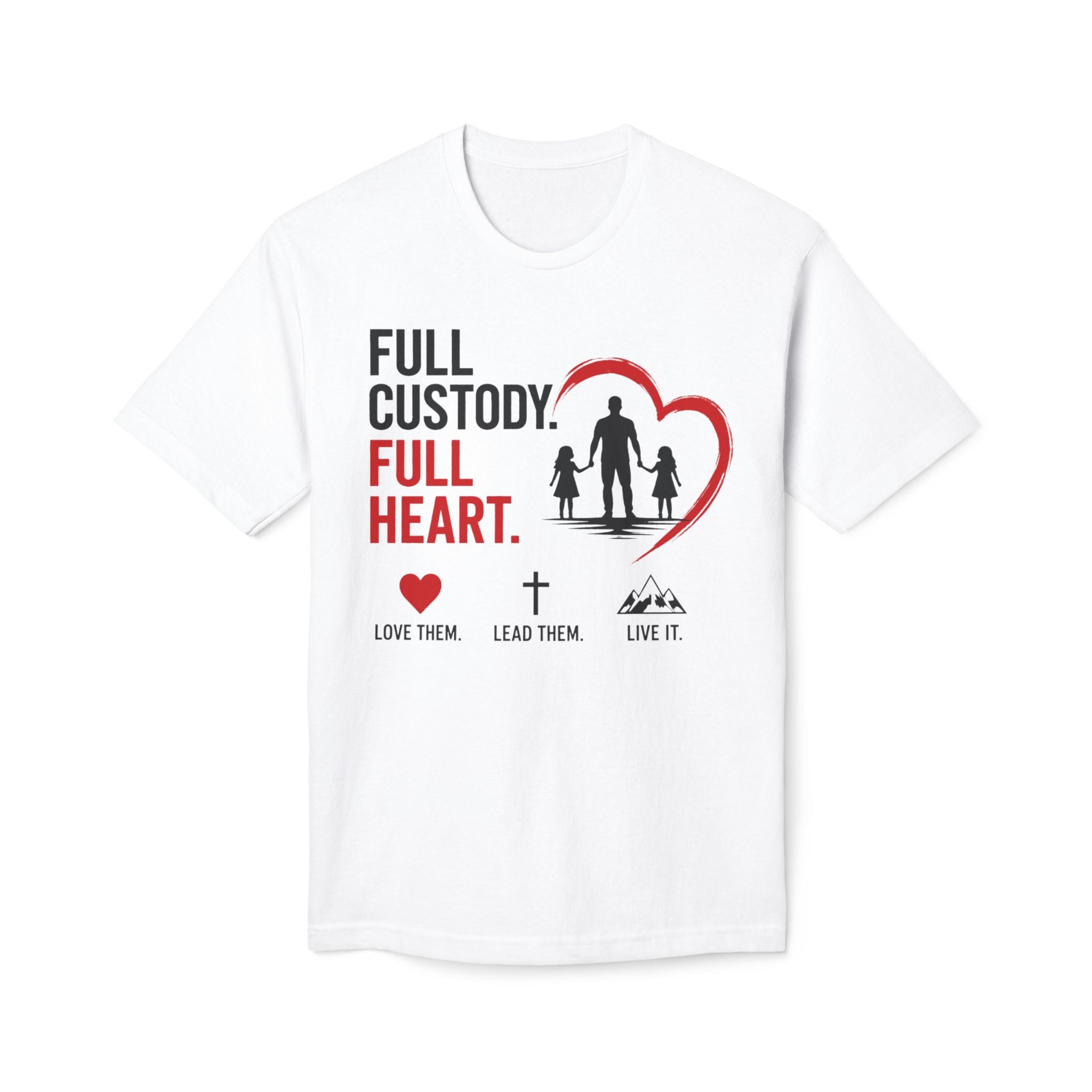 Full Custody Full Heart T-Shirt — Christian Single Parent Family Tee