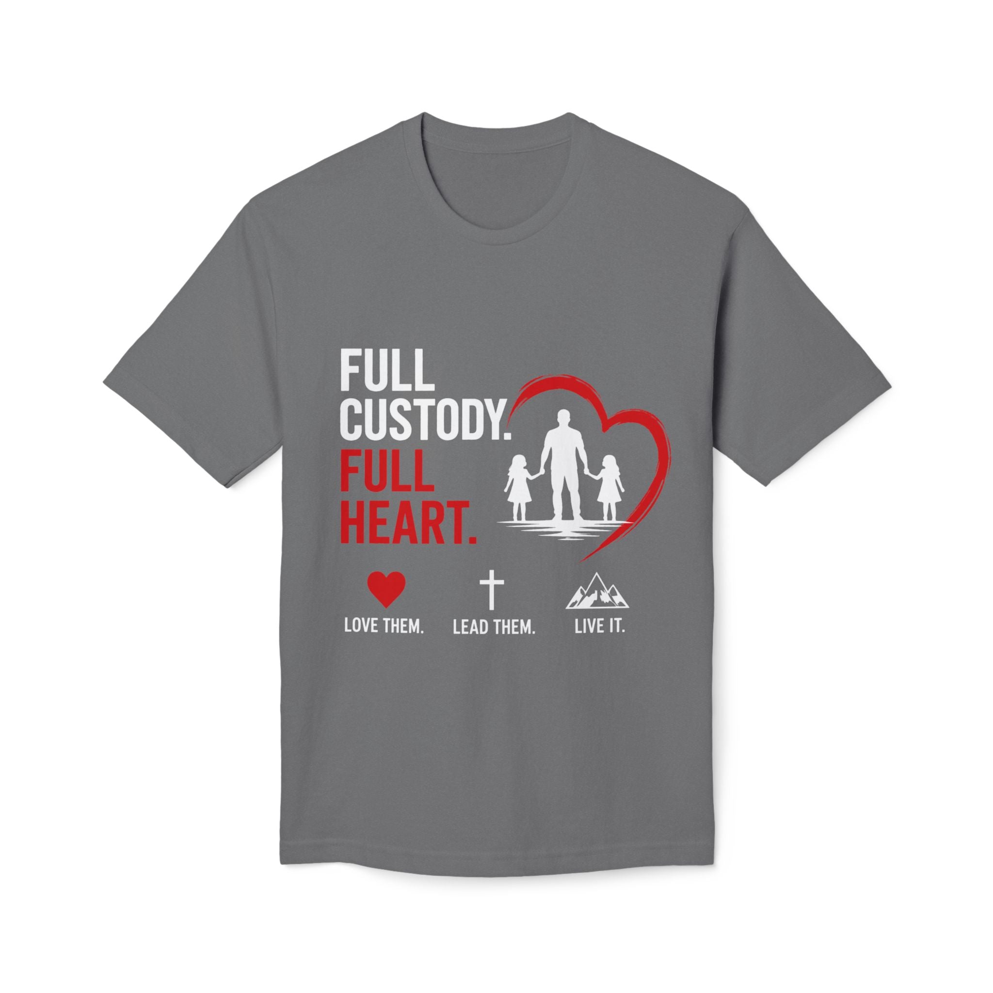Full Custody Full Heart T-Shirt — Christian Single Parent Family Tee